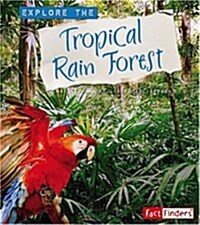 [중고] Explore the Tropical Rain Forest (Paperback)