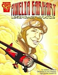 Amelia Earhart: Legendary Aviator (Paperback)