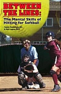 Between the Lines: The Mental Skills of Hitting for Softball (Paperback)