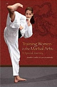 Training Women in the Martial Arts: A Special Journey (Paperback)