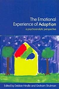 The Emotional Experience of Adoption : A Psychoanalytic Perspective (Paperback)