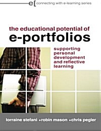 The Educational Potential of E-Portfolios : Supporting Personal Development and Reflective Learning (Paperback)