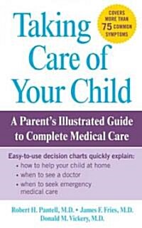 Taking Care of Your Child : A Parents Illustrated Guide to Complete Medical Care (Paperback)