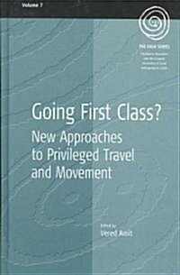 Going First Class? : New Approaches to Privileged Travel and Movement (Hardcover)