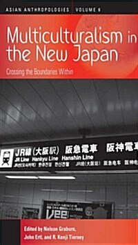 Multiculturalism in the New Japan : Crossing the Boundaries within (Hardcover)