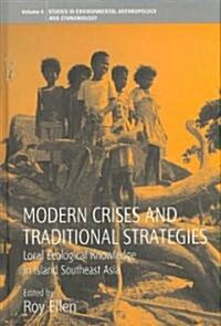 Modern Crises and Traditional Strategies : Local Ecological Knowledge in Island Southeast Asia (Hardcover)