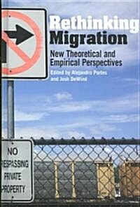 Rethinking Migration : New Theoretical and Empirical Perspectives (Hardcover)