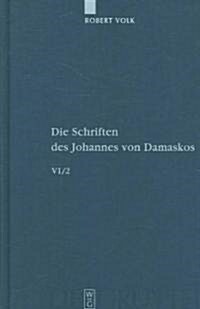 Die Schriften, Band 6/2, Historia Animae Utilis de Barlaam Et Ioasaph (Spuria) II = The Writings of St. John Damascene (Hardcover, 6)