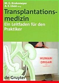 Transplantationsmedizin: Ein Leitfaden F? Den Praktiker (Hardcover)