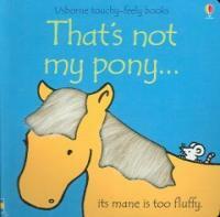 That's Not My Pony...: Its Mane Is Too Fluffy (Board Books)