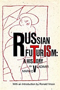 Russian Futurism: A History (Paperback, Revised)