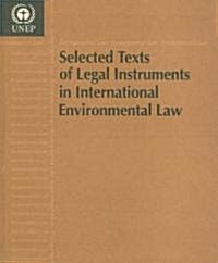 Selected Texts of Legal Instruments in International Environmental Law (Paperback)