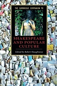 The Cambridge Companion to Shakespeare and Popular Culture (Paperback)