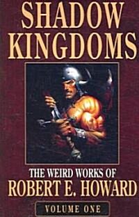 Robert E. Howards Weird Works Volume 1: Shadow Kingdoms (Paperback)