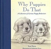 Why Puppies Do That: A Collection of Curious Puppy Behaviors (Hardcover)