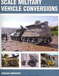 Scale Military Vehicle Conversions (Paperback)