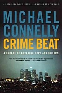 Crime Beat : A Decade of Covering Cops and Killers (Paperback)