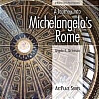 A Journey into Michelangelos Rome (Paperback)