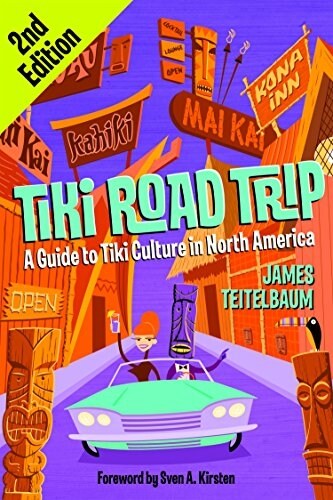Tiki Road Trip: A Guide to Tiki Culture in North America (Paperback, 2)