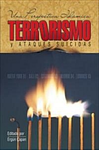 Terrorismo y Ataques Suicidas: Una Perspectiva Islamica = Terror and Suicide Attacks (Paperback)