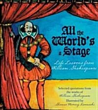 All the Worlds a Stage: Life Lessons from William Shakespeare (Hardcover)