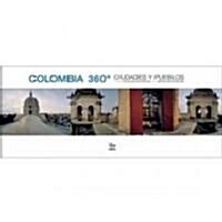 Colombia 360 Degrees Ciudades y Pueblos (Hardcover)
