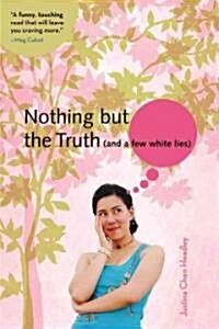 Nothing but the Truth (And a Few White Lies) (Paperback, Reprint)
