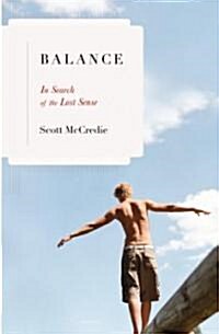 Balance: In Search of the Lost Sense (Hardcover)