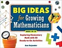 Big Ideas for Growing Mathematicians : Exploring Elementary Math with 20 Ready-to-Go Activities (Paperback)