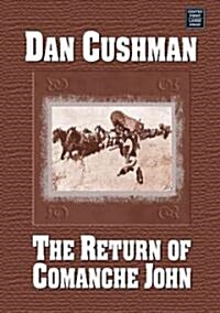 The Return of Comanche John (Library, Large Print)