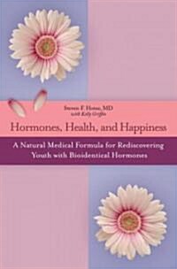 Hormones, Health, and Happiness (Paperback, Reprint)