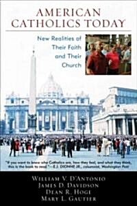 American Catholics Today: New Realities of Their Faith and Their Church (Paperback)