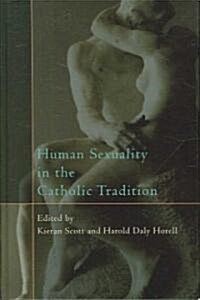 Human Sexuality in the Catholic Tradition (Hardcover)