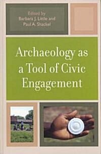 Archaeology as a Tool of Civic Engagement (Hardcover)