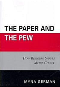 The Paper and the Pew: How Religion Shapes Media Choice (Paperback)