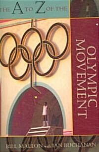 The A to Z of the Olympic Movement (Paperback)