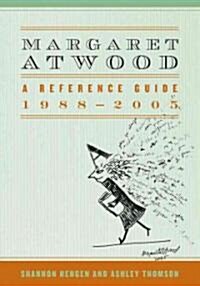 Margaret Atwood: A Reference Guide, 1988-2005 (Hardcover)