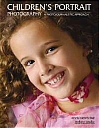 Childrens Portrait Photography: A Photojournalistic Approach (Paperback)