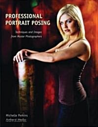 Professional Portrait Posing: Techniques and Images from Master Photographers (Paperback)