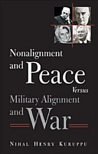 Non-Alignment and Peace Versus Military Alignment and War (Hardcover)