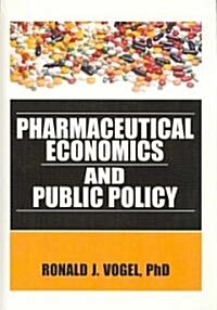 Pharmaceutical Economics and Public Policy (Hardcover, 1st)