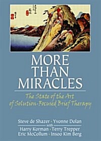 More Than Miracles: The State of the Art of Solution-Focused Brief Therapy (Paperback)