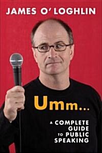 Umm . . .: A Complete Guide to Public Speaking (Paperback)