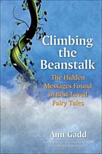 Climbing the Beanstalk : The Mystical and Spiritual Truth in Fairytales (Paperback)