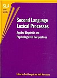 Second Language Lexical Processes: Applied Linguistic and Psycholinguistic Perspectives (Hardcover)