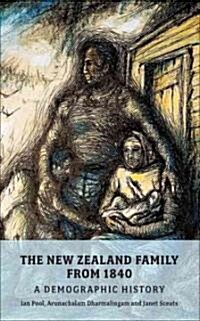 The New Zealand Family from 1840: A Demographic History (Paperback)