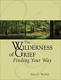 The Wilderness of Grief: Finding Your Way (Hardcover)