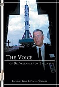 The Voice of Dr. Wernher Von Braun: An Anthology (Paperback)