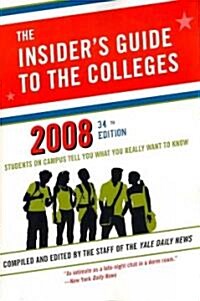 The Insiders Guide to the Colleges, 2008 (Paperback, 34th)