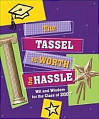 The Tassle Is Worth the Hassle (Hardcover, Gift)
